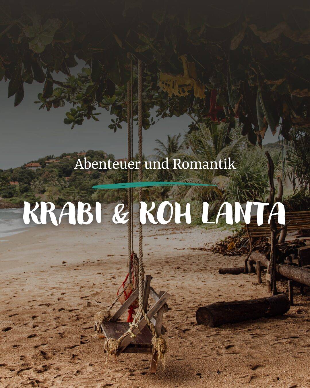 Eine Schaukel am Strand, davor die Überschrift "Abenteuer und Romantik – Krabi & Koh Lanta".